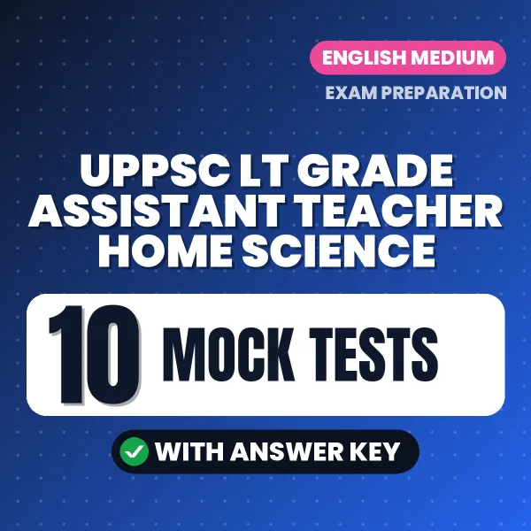 UPPSC LT Grade Assistant Teacher Home Science Exam Mock Test Series (English): 10 Exam-Like Mock Tests with Answers