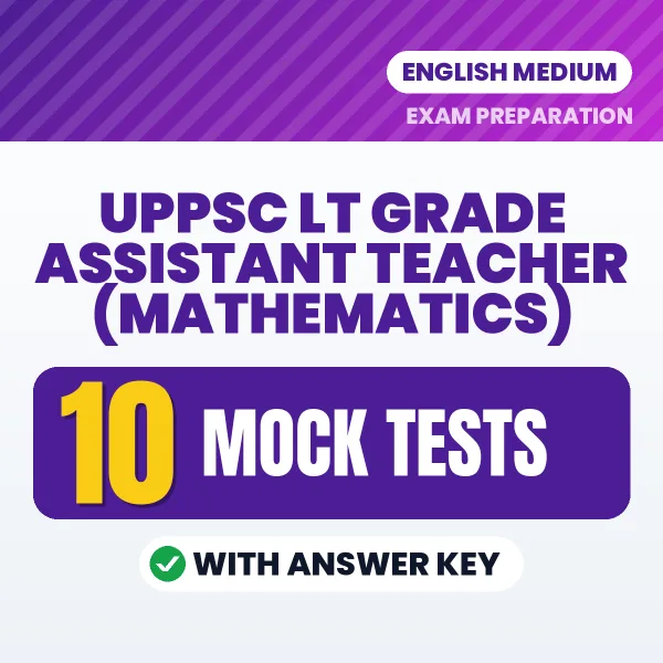 Test Your UPPSC LT Grade Assistant Teacher (Mathematics) Exam Preparation – 10 Mock Tests with Answer Key in PDF Format (English)