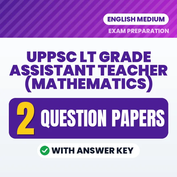 Download 2 UPPSC LT Grade Assistant Teacher (Mathematics) Question Papers PDF (English) Based on the Latest Exam Pattern