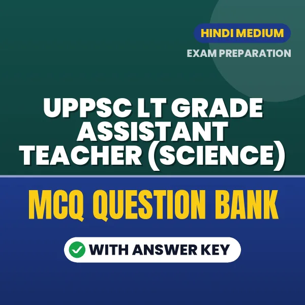 Best MCQ eBook for UPPSC LT GRADE ASSISTANT TEACHER (SCIENCE) Exam in Hindi | Selected Questions with Answer Key
