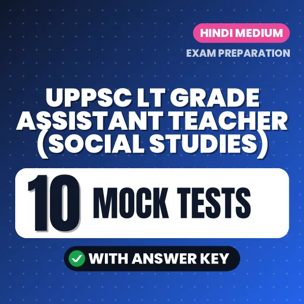 UPPSC LT Grade Assistant Teacher (Social Studies) Mock Test PDF in Hindi – 10 Full-Length Mock Tests with Answer Key