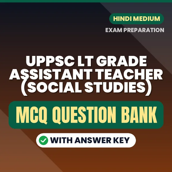 Best MCQ eBook for UPPSC LT Grade Assistant Teacher (Social Studies) Exam in Hindi | Selected Questions with Answer Key