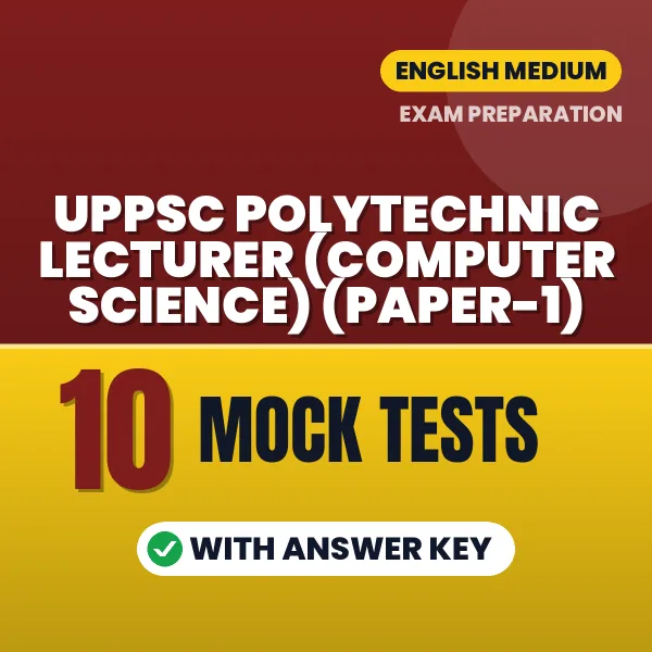 UPPSC Polytechnic Lecturer (Computer Science) (Paper-1) Mock Test PDF in English – 10 Full-Length Mock Tests with Answer Key