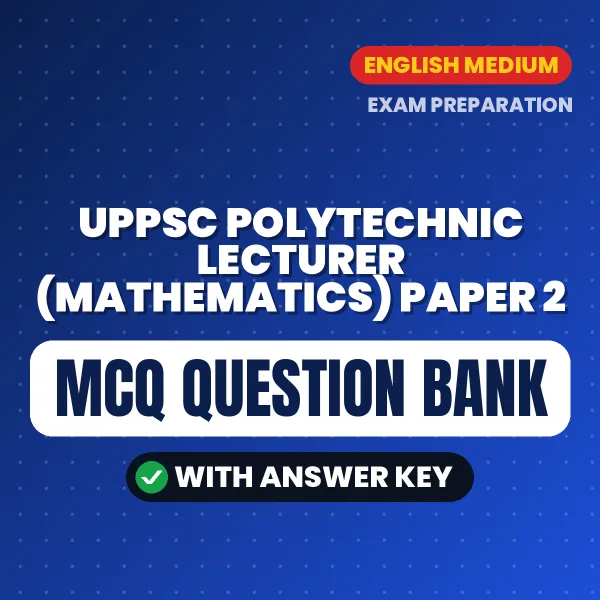 Best MCQ eBook for UPPSC Polytechnic Lecturer (Mathematics) Paper 2 Exam in English | Selected Questions with Answer Key