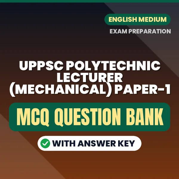 Best MCQ eBook for UPPSC Polytechnic Lecturer (Mechanical) Paper-1 Exam in English | Selected Questions with Answer Key