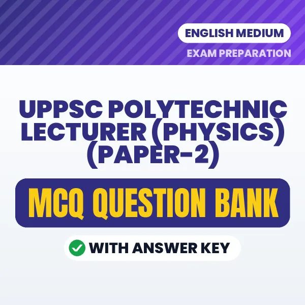 Best MCQ eBook for UPPSC Polytechnic Lecturer (Physics) (Paper-2) Exam in English | Selected Questions with Answer Key