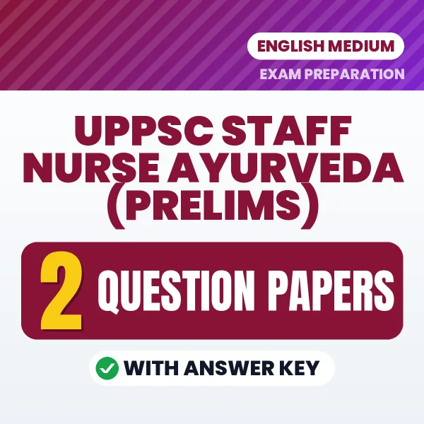 Practice for UPPSC Staff Nurse Ayurveda (Prelims) Exam at Home – 2 Question Papers PDF in English with Answers