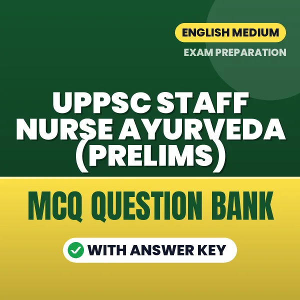 Prepare for UPPSC Staff Nurse Ayurveda (Prelims) Exam with Multiple Choice Questions & Answers PDF in English