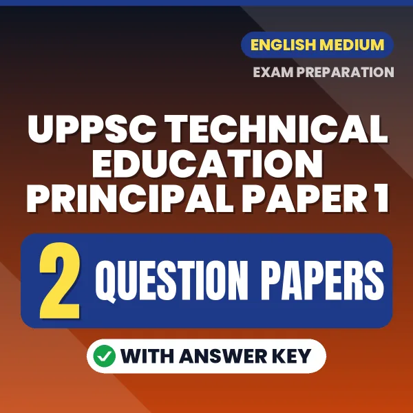 Download 2 UPPSC Technical Education Principal Paper 1 Question Papers PDF (English) Based on the Latest Exam Pattern