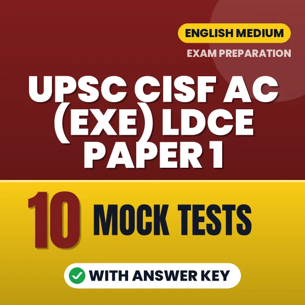 Practice for UPSC CISF AC (EXE) LDCE PAPER 1 Exam at Home – 10 Mock Tests PDF in English with Answers