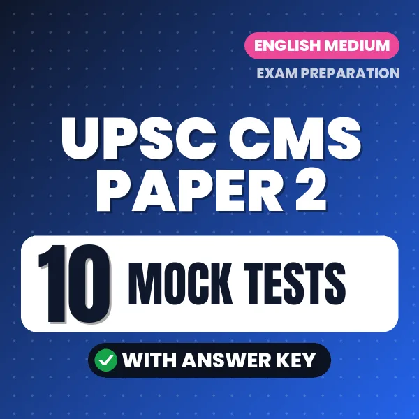 Download 10 UPSC CMS Paper 2 Mock Tests PDF (English) Based on the Latest Exam Pattern