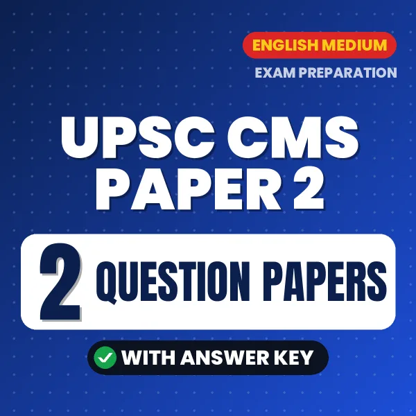 Download 2 UPSC CMS Paper 2 Question Papers PDF (English) Based on the Latest Exam Pattern