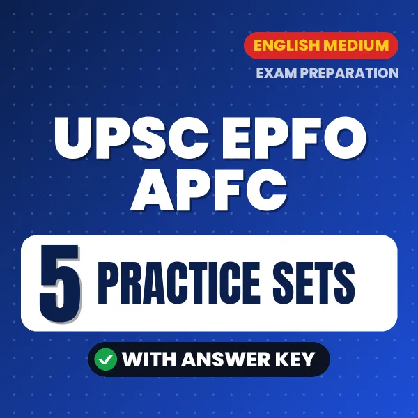 Download 5 UPSC EPFO APFC Practice Sets PDF (English) Based on the Latest Exam Pattern