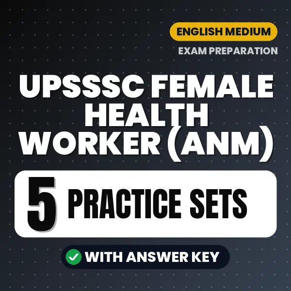 UPSSSC Female Health Worker (ANM) Practice Set PDF in English – 5 Full-Length Practice Sets with Answer Key