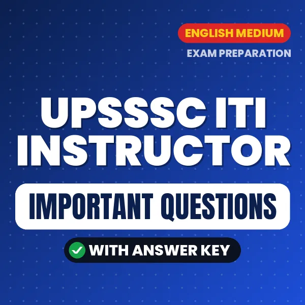 UPSSSC ITI Instructor Exam Guide PDF in English – Important Questions for Quick Revision