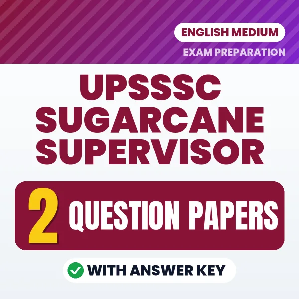 Test Your UPSSSC Sugarcane Supervisor Exam Preparation – 2 Question Papers with Answer Key in PDF Format (English)