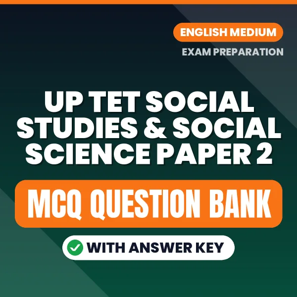 Best MCQ eBook for UP TET SOCIAL STUDIES & SOCIAL SCIENCE PAPER 2 Exam in English | Selected Questions with Answer Key