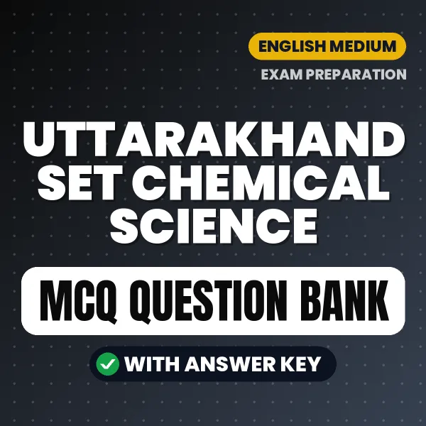 Uttarakhand SET Chemical Science Exam Objective Question Bank (English): MCQs with Answer Key Based on the Latest Syllabus