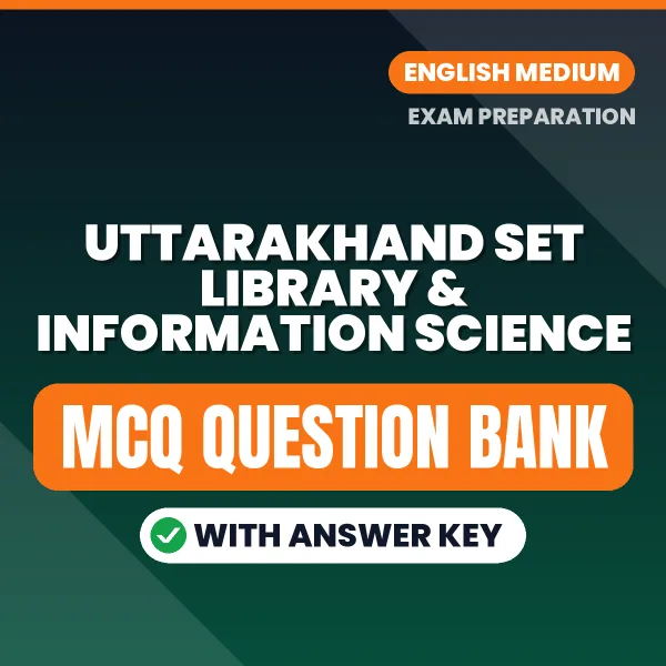 Best MCQ eBook for Uttarakhand SET Library & Information Science Exam in English | Selected Questions with Answer Key