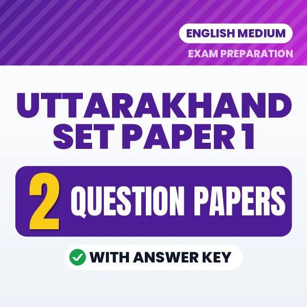 Uttarakhand SET Paper 1 Question Paper PDF in English – 2 Full-Length Question Papers with Answer Key