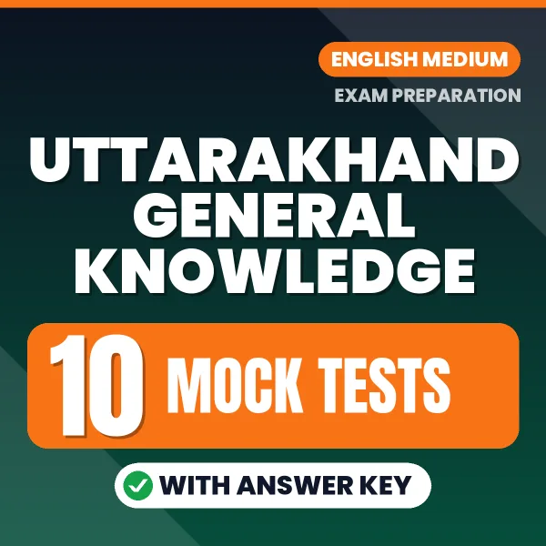 Test Your Uttarakhand General Knowledge Exam Preparation – 10 Mock Tests with Answer Key in PDF Format (English)