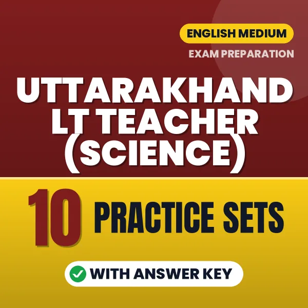 10 Practice Sets for Uttarakhand LT Teacher (Science) Exam in English | Practice eBook with Answer Key – Instant PDF Download