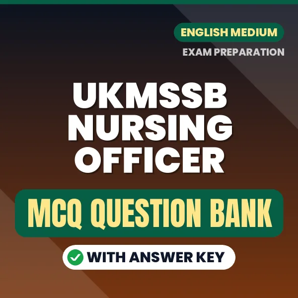 UKMSSB NURSING OFFICER Exam Objective Question Bank (English): MCQs with Answer Key Based on the Latest Syllabus
