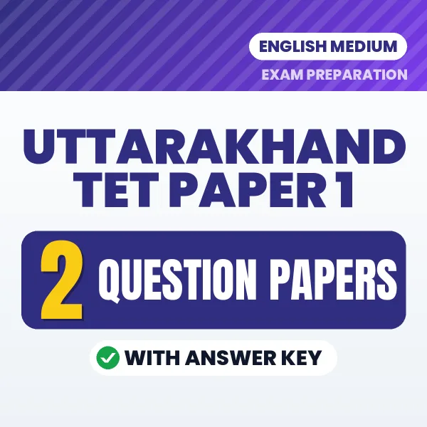 Test Your Uttarakhand TET Paper 1 Exam Preparation – 2 Question Papers with Answer Key in PDF Format (English)