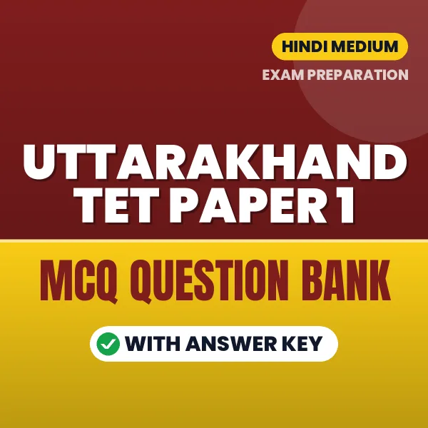 Uttarakhand TET Paper 1 Exam Objective Question Bank (Hindi): MCQs with Answer Key Based on the Latest Syllabus