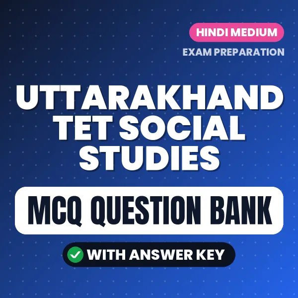 Uttarakhand TET Social Studies Important MCQs with Answers (Hindi) – Digital Question Bank for Exam Preparation