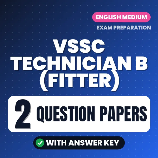 Practice for VSSC Technician B (Fitter) Exam at Home – 2 Question Papers PDF in English with Answers