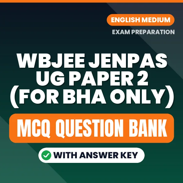 Prepare for WBJEE JENPAS UG PAPER 2 (FOR BHA ONLY) Exam with Multiple Choice Questions & Answers PDF in English