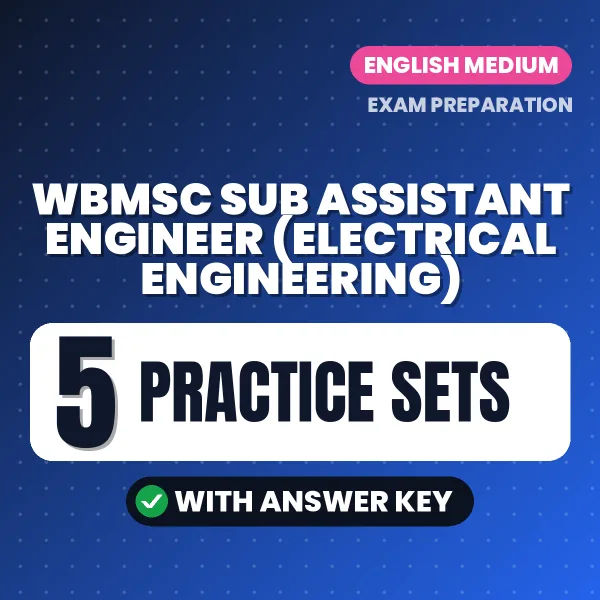 Download 5 WBMSC Sub Assistant Engineer (Electrical Engineering) Practice Sets PDF (English) Based on the Latest Exam Pattern