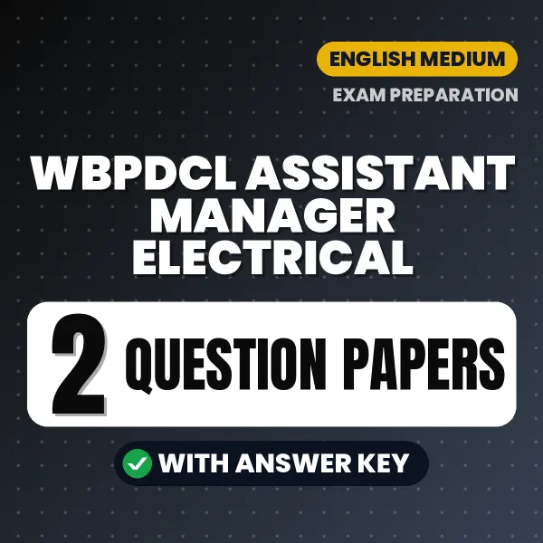 Test Your WBPDCL Assistant Manager Electrical Exam Preparation – 2 Question Papers with Answer Key in PDF Format (English)