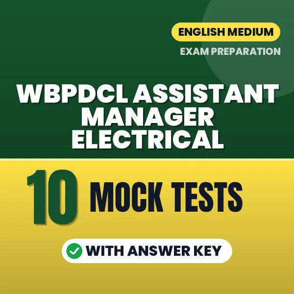 Test Your WBPDCL Assistant Manager Electrical Exam Preparation – 10 Mock Tests with Answer Key in PDF Format (English)