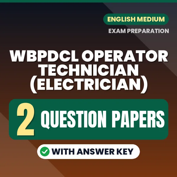 Test Your WBPDCL Operator Technician (Electrician) Exam Preparation – 2 Question Papers with Answer Key in PDF Format (English)