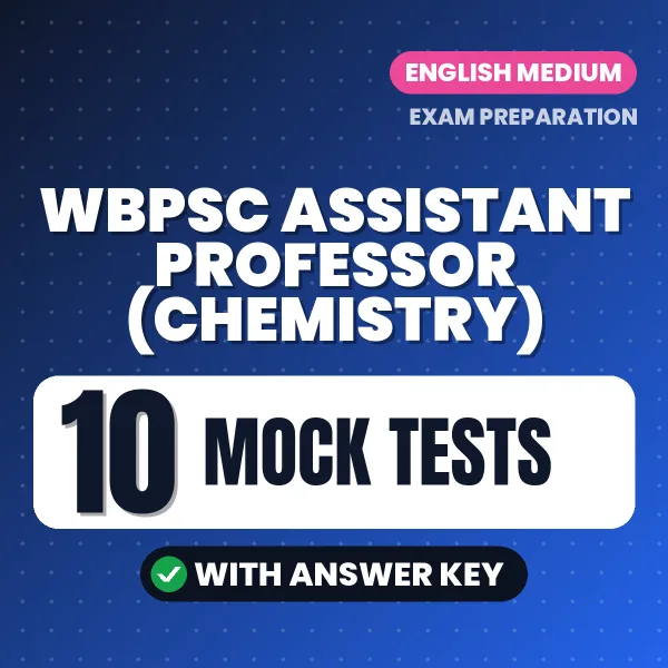 Test Your WBPSC ASSISTANT PROFESSOR (CHEMISTRY) Exam Preparation – 10 Mock Tests with Answer Key in PDF Format (English)