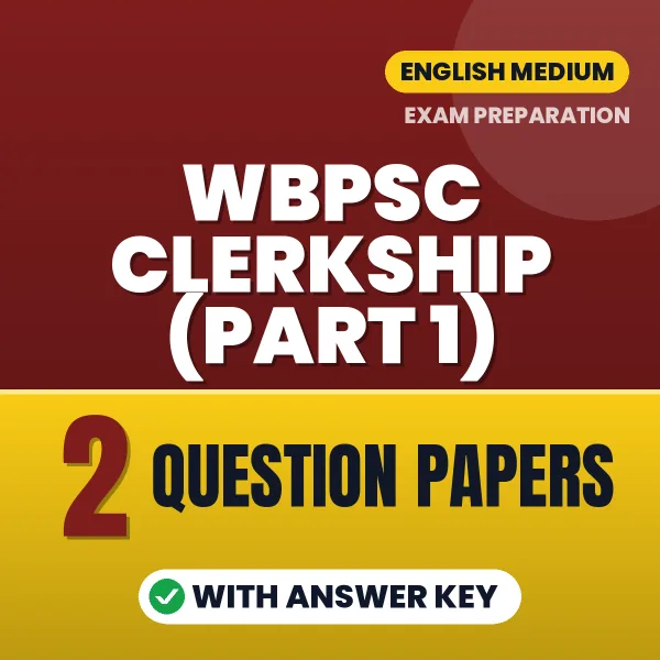Practice for WBPSC Clerkship (Part 1) Exam at Home – 2 Question Papers PDF in English with Answers