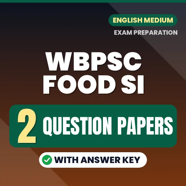 Test Your WBPSC Food SI Exam Preparation – 2 Question Papers with Answer Key in PDF Format (English)