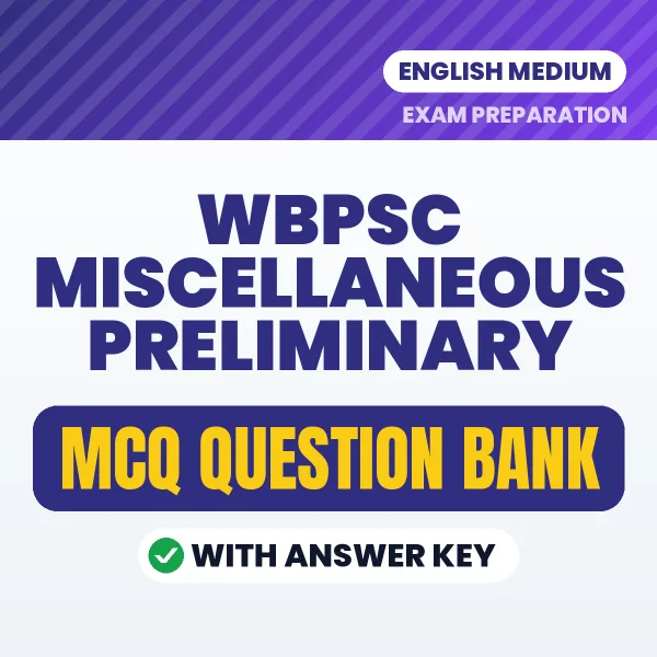 WBPSC Miscellaneous Preliminary Exam Objective Question Bank (English): MCQs with Answer Key Based on the Latest Syllabus