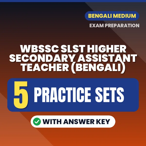 Practice for WBSSC SLST Higher Secondary Assistant Teacher (Bengali) Exam at Home – 5 Practice Sets PDF in English with Answers