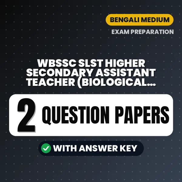 Download 2 WBSSC SLST Higher Secondary Assistant Teacher (Biological Science) Question Papers PDF (Bengali) Based on the Latest Exam Pattern