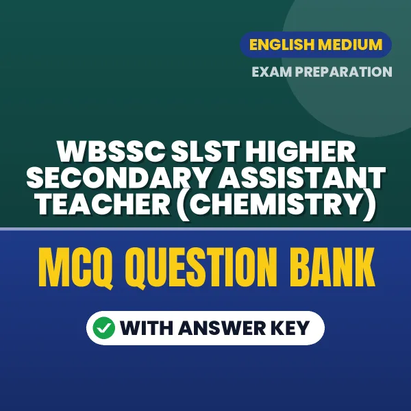 Best MCQ eBook for WBSSC SLST Higher Secondary Assistant Teacher (Chemistry) Exam in English | Selected Questions with Answer Key