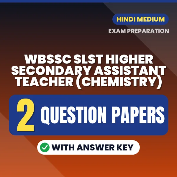 Practice for WBSSC SLST Higher Secondary Assistant Teacher (Chemistry) Exam at Home – 2 Question Papers PDF in Hindi with Answers