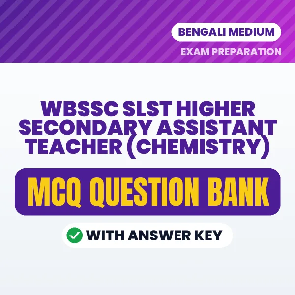 Best MCQ eBook for WBSSC SLST Higher Secondary Assistant Teacher (Chemistry) Exam in Bengali | Selected Questions with Answer Key