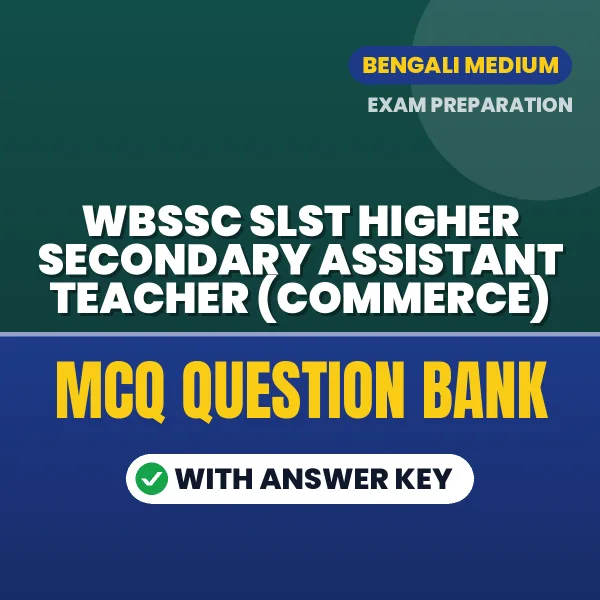 Best MCQ eBook for WBSSC SLST Higher Secondary Assistant Teacher (Commerce) Exam in Bengali | Selected Questions with Answer Key