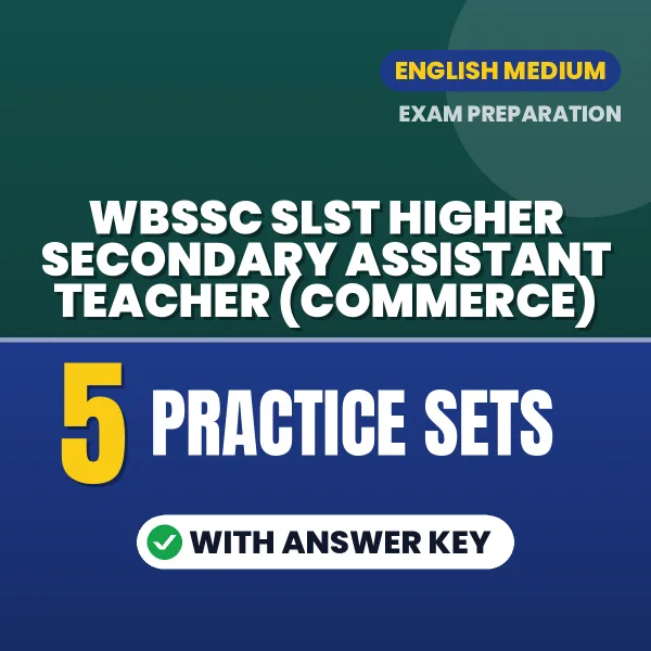Practice for WBSSC SLST Higher Secondary Assistant Teacher (Commerce) Exam at Home – 5 Practice Sets PDF in English with Answers
