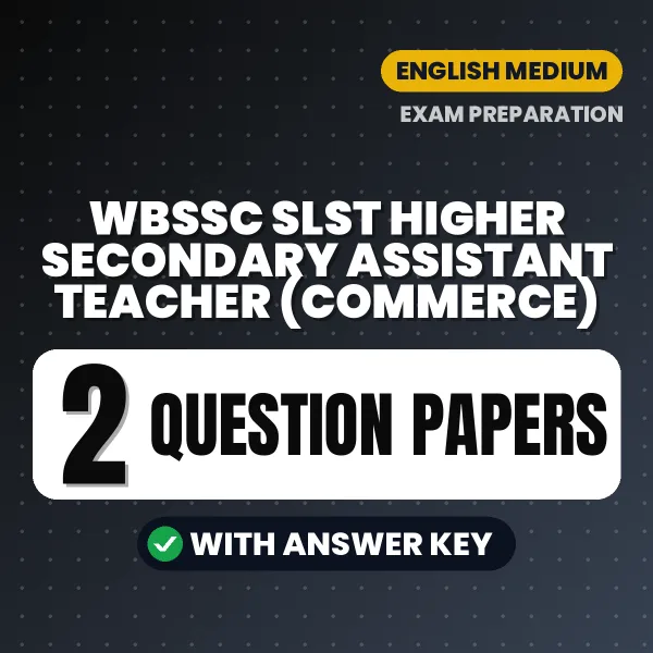 Practice for WBSSC SLST Higher Secondary Assistant Teacher (Commerce) Exam at Home – 2 Question Papers PDF in English with Answers
