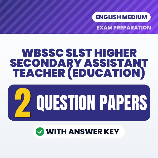 Practice for WBSSC SLST Higher Secondary Assistant Teacher (Education) Exam at Home – 2 Question Papers PDF in English with Answers