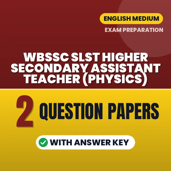 Practice for WBSSC SLST Higher Secondary Assistant Teacher (Physics) Exam at Home – 2 Question Papers PDF in English with Answers